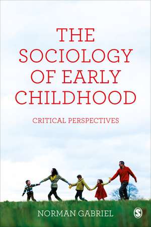 The Sociology of Early Childhood: Critical Perspectives de Norman Gabriel