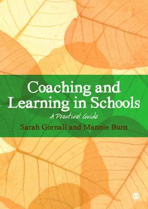 Coaching and Learning in Schools: A Practical Guide de Sarah Gornall