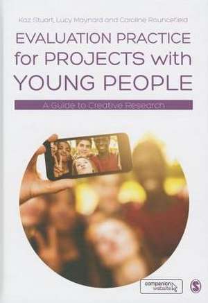 Evaluation Practice for Projects with Young People: A Guide to Creative Research de Kaz Stuart