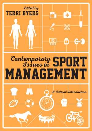 Contemporary Issues in Sport Management: A Critical Introduction de Terri Byers