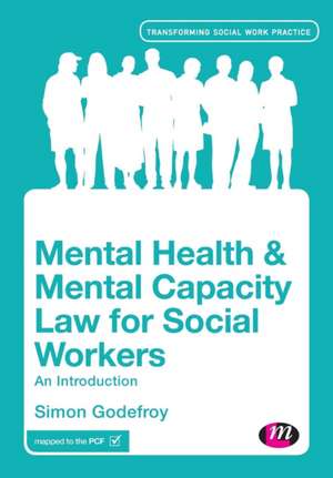 Mental Health and Mental Capacity Law for Social Workers: An Introduction de Simon Godefroy