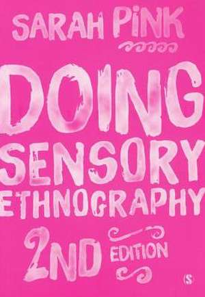 Doing Sensory Ethnography de Sarah Pink