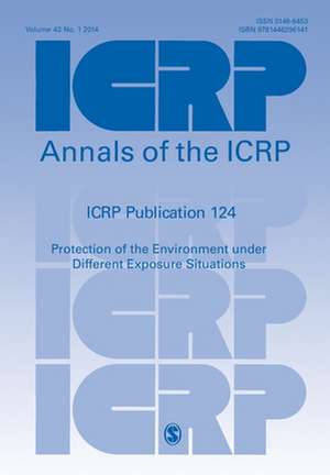 ICRP Publication 124: Protection of the Environment under Different Exposure Situations de ICRP