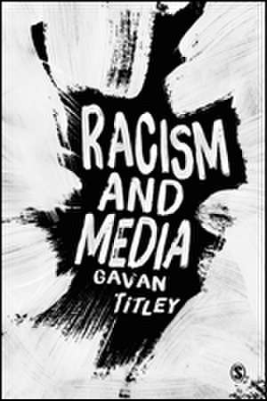 Racism and Media de Gavan Titley