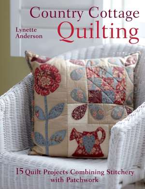 Country Cottage Quilting de Lynette Anderson