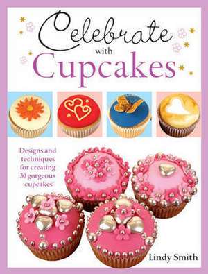 Celebrate with Cupcakes de Lindy Smith