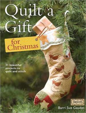 Gaudet, B: Quilt a Gift for Christmas de Barri Sue (Contributor) Gaudet