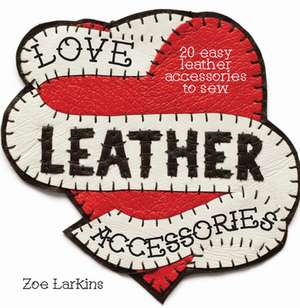 Love Leather Accessories de Zoe Larkins