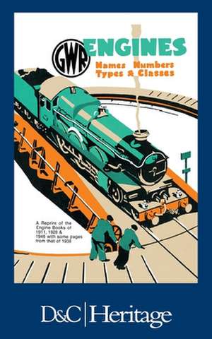 G.W.R.Engines: Names, Numbers, Types and Classes de W. G. Chapman