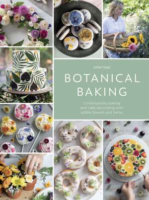 Botanical Baking de Juliet Sear