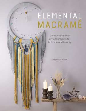 Elemental Macrame de Rebecca Millar