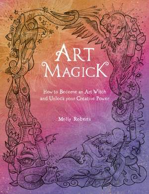 Art Magick de Molly Roberts