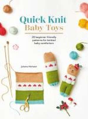 Quick Knit Baby Toys de Juliette Michelet