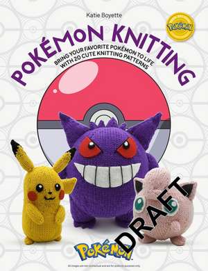 Pokémon Knitting de Kate Boyette