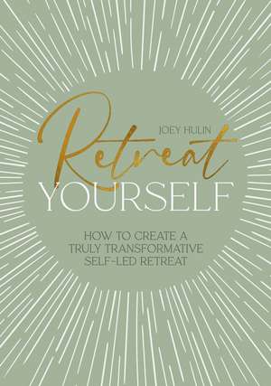 Retreat Yourself de Joey Hulin