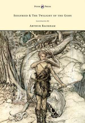 Siegfried & The Twilight of the Gods - The Ring of the Nibelung - Volume II - Illustrated by Arthur Rackham de Richard Wagner