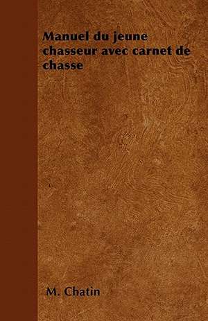 Manuel du jeune chasseur avec carnet de chasse de M. Chatin