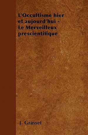 L'Occultisme hier et aujourd'hui - Le Merveilleux préscientifique de J. Grasset