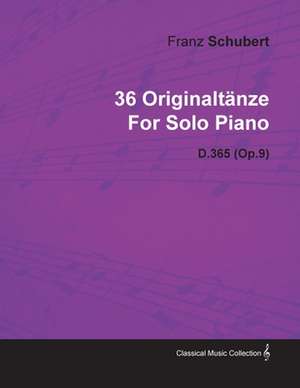 36 Originalt Nze by Franz Schubert for Solo Piano D.365 (Op.9) de Franz Schubert