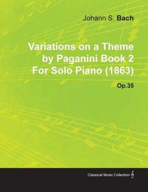 Variations on a Theme by Paganini Book 2 by Johannes Brahms for Solo Piano (1863) Op.35 de Johannes Brahms