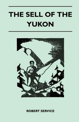 The Sell of the Yukon de Robert Service