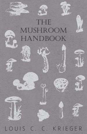 The Mushroom Handbook de Louis C. C. Krieger