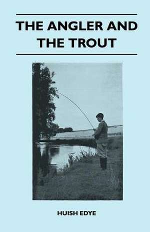 The Angler And The Trout de Huish Edye