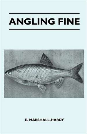 Angling Fine de E. Marshall-Hardy