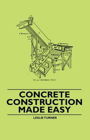 Concrete Construction Made Easy de Leslie Turner