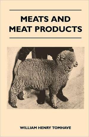 Meats and Meat Products de William Henry Tomhave