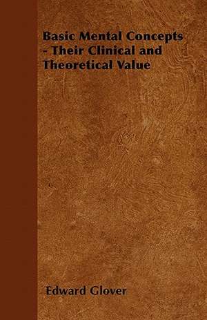 Basic Mental Concepts - Their Clinical and Theoretical Value de Edward Glover