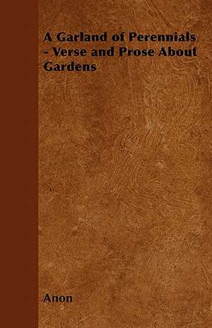 A Garland of Perennials - Verse and Prose About Gardens de Anon