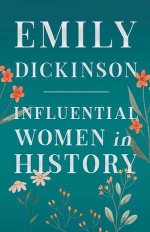 Emily Dickinson - Influential Women in History de Various