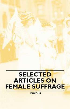 Selected Articles on Female Suffrage de Various