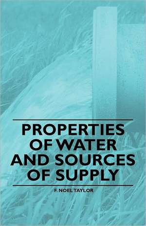 Properties of Water and Sources of Supply de F. Noel Taylor