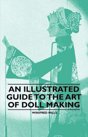 An Illustrated Guide to the Art of Doll Making de Winifred Mills