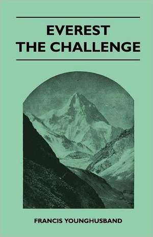 Everest the Challenge de Francis Younghusband