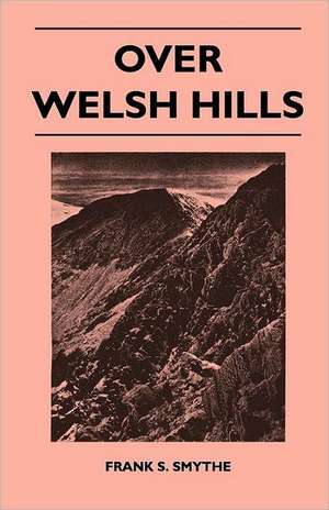 Over Welsh Hills de Frank S. Smythe