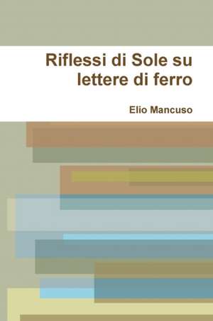 Riflessi di Sole su lettere di ferro de Elio Mancuso