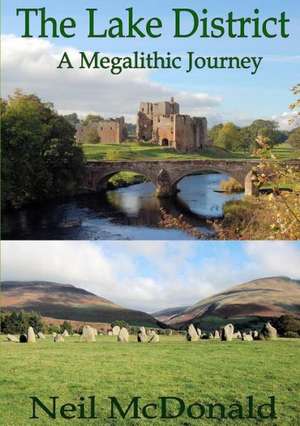 Lake District, a Megalithic Journey de Neil McDonald