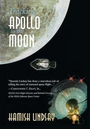 Tracking Apollo to the Moon de Hamish Lindsay