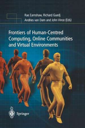 Frontiers of Human-Centered Computing, Online Communities and Virtual Environments de Rae Earnshaw