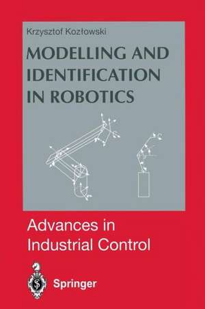 Modelling and Identification in Robotics de Krzysztof R. Kozlowski