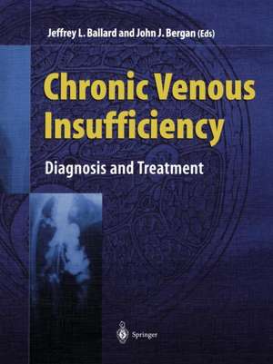 Chronic Venous Insufficiency: Diagnosis and Treatment de Jeffrey L. Ballard