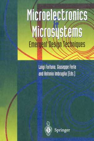 Microelectronics and Microsystems: Emergent Design Techniques de Luigi Fortuna