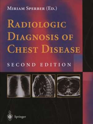 Radiologic Diagnosis of Chest Disease de Miriam Sperber