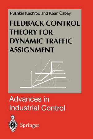 Feedback Control Theory for Dynamic Traffic Assignment de Pushkin Kachroo