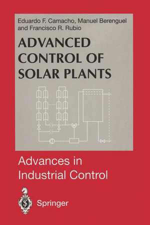 Advanced Control of Solar Plants de Manuel Berenguel