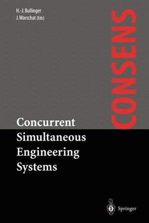 Concurrent Simultaneous Engineering Systems: The Way to Successful Product Development de Hans-Jörg Bullinger