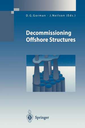 Decommissioning Offshore Structures de D. G. Gorman